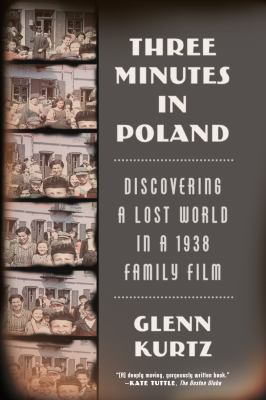Three Minutes in Poland : Discovering a Lost World in a 1938 Family Film