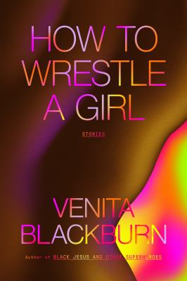 How to Wrestle a Girl : Stories