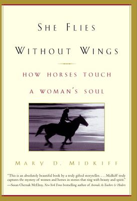 She Flies Without Wings : How Horses Touch a Woman's Soul