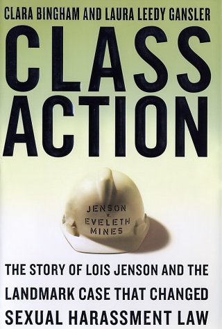 Class Action : The Story of Lois Jenson and the Landmark Case That Changed Sexual Harassment Law