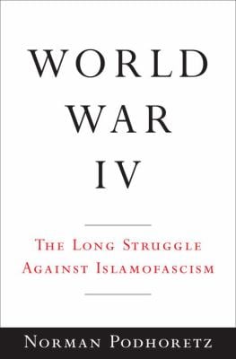 World War IV : The Long Struggle Against Islamofascism