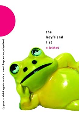 The Boyfriend List : 15 Guys, 11 Shrink Appointments, 4 Ceramic Frogs and Me, Ruby Oliver