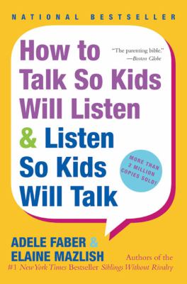 How to Talk So Kids Will Listen and Listen So Kids Will Talk : 20th Anniversary Edition