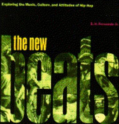 The New Beats : Exploring the Music, Culture and Attitudes of Hip-Hop