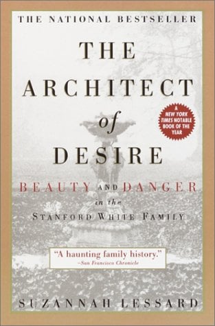 The Architect of Desire : Beauty and Danger in the Stanford White Family