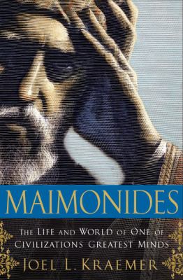 Maimonides : The Life and World of One of Civilization's Greatest Minds