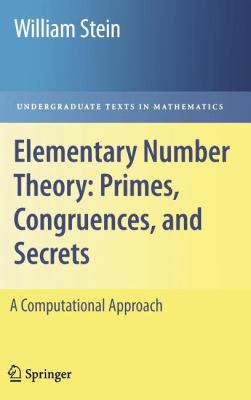 Elementary Number Theory: Primes, Congruences, and Secrets : A Computational Approach