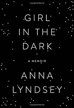 Girl in the Dark : A Memoir