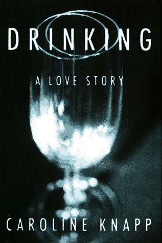 Drinking : A Love Story
