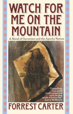 Watch for Me on the Mountain : A Novel of Geronimo and the Apache Nation