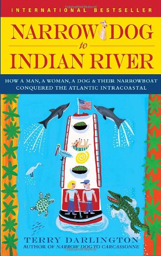 Narrow Dog to Indian River : How a Man, a Woman, a Dog and Their Narrowboat Conquered the Atlantic Intracoastal