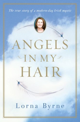 Angels in My Hair : The True Story of a Modern-Day Irish Mystic