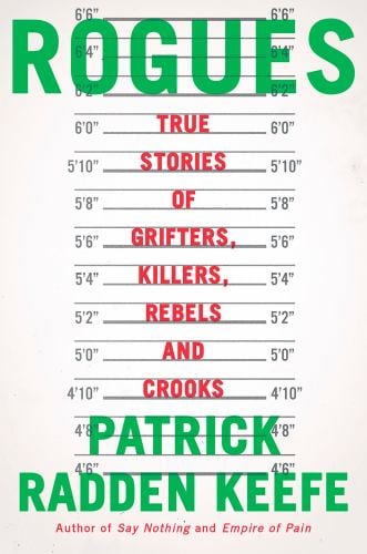 Rogues : True Stories of Grifters, Killers, Rebels and Crooks