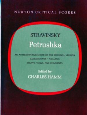 Petrushka : An Authoritative Score of the Original Version - Backgrounds - Analysis - Essays, Views and Comments