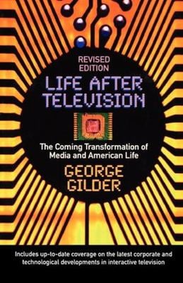 Life after Television : The Coming Transformation of Media and American Life