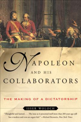 Napoleon and His Collaborators : The Making of a Dictatorship