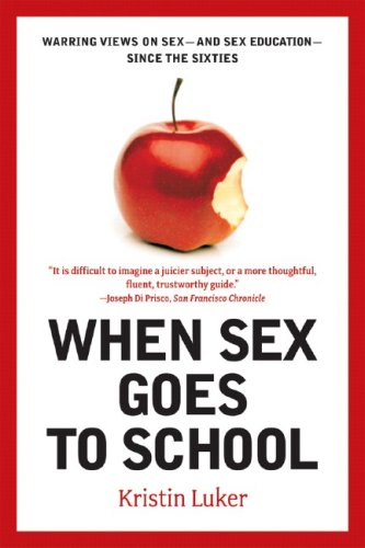 When Sex Goes to School : Warring Views on Sex--And Sex Education--since the Sixties