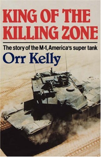 King of the Killing Zone : The Story of the M-1, America's Super Tank