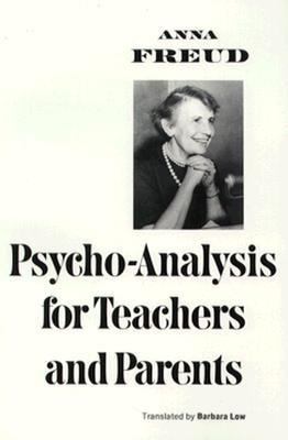 Psychoanalysis for Teachers and Parents