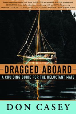 Dragged Aboard : A Cruising Guide for a Reluctant Mate