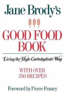 Jane Brody's Good Food Book : Living the High-Carbohydrate Way