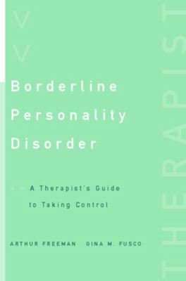 Borderline Personality Disorder : A Therapist's Guide to Taking Control