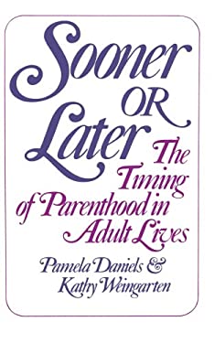 Sooner or Later : The Timing of Parenthood in Adult Lives