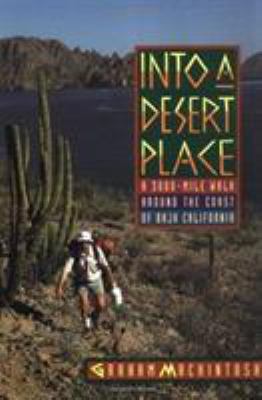 Into a Desert Place : A 3000 Mile Walk Around the Coast of Baja California