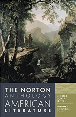 The Norton Anthology of American Literature, Volume 1 : Beginnings To 1865