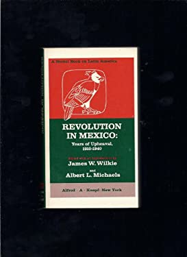 Revolution in Mexico : Years of Upheaval, 1910-1940