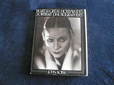 The Art of the Great Hollywood Portrait Photographers : 1925-1940