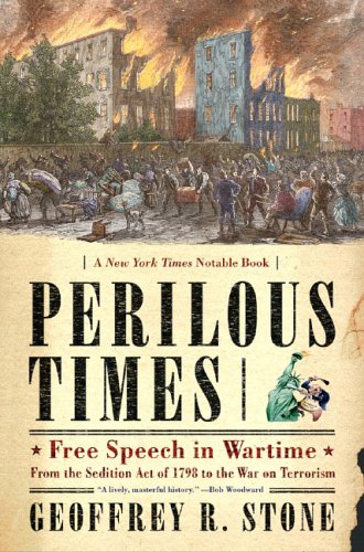 Perilous Times : Free Speech in Wartime from the Sedition Act of 1798 to the War