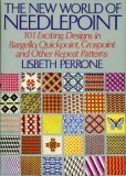 The New World of Needlepoint : 101 Exciting Designs in Bargello, Quickpoint, Grospoint and Other Repeat Patterns