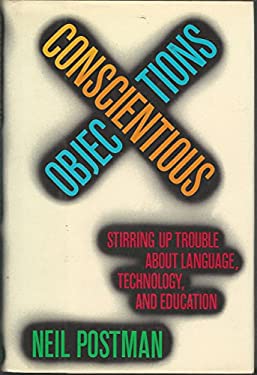 Conscientious Objections : Stirring up Trouble about Language, Technology, and Education