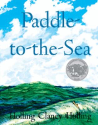 Paddle-To-the-Sea : A Caldecott Honor Award Winner