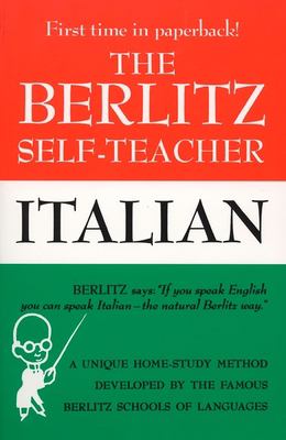 The Berlitz Self-Teacher -- Italian : A Unique Home-Study Method Developed by the Famous Berlitz Schools of Language