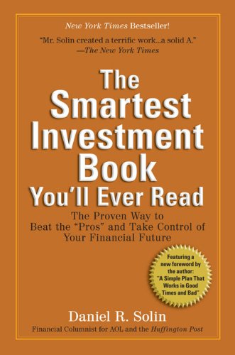 The Smartest Investment Book You'll Ever Read : The Proven Way to Beat the Pros and Take Control of Your Financial Future