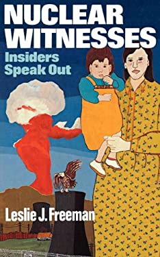 Nuclear Witnesses : Insiders Speak Out