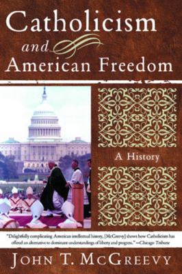 Catholicism and American Freedom : A History
