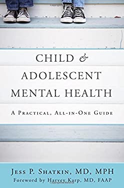 Child and Adolescent Mental Health a Practical, All-In-One Guide