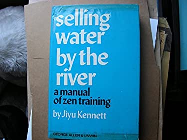 Selling Water by the River : A Manual of Zen Training