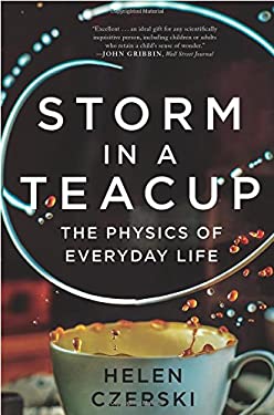 Storm in a Teacup : The Physics of Everyday Life