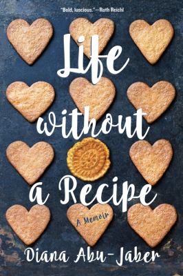 Life Without a Recipe : A Memoir of Food and Family