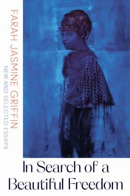 In Search of a Beautiful Freedom : New and Selected Essays