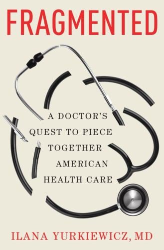 Fragmented : A Doctor's Quest to Piece Together American Health Care