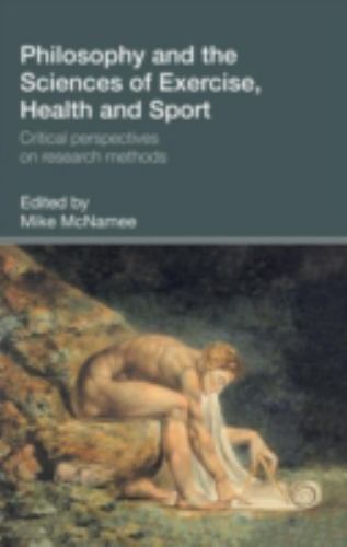 Philosophy and the Sciences of Exercise, Health and Sport : Critical Perspectives on Research Methods