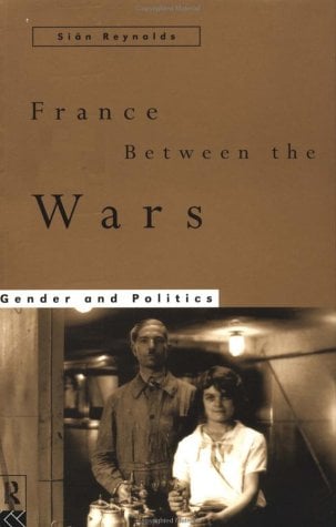 France Between the Wars : Gender and Politics