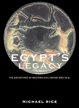 Egypt's Legacy : The Archetypes of Western Civilization: 3000 to 30 BC