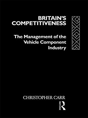 Britain's Competitiveness : The Management of the Vehicle Component Industry