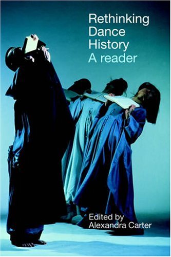 Rethinking Dance History : A Reader